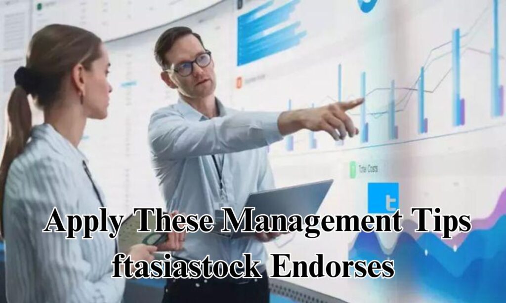 Step-by-Step Guide: Apply These Management Tips ftasiastock Endorses