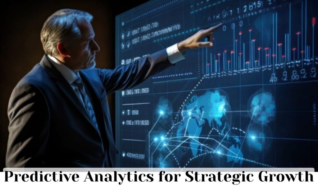 Predictive Analytics for Strategic Growth