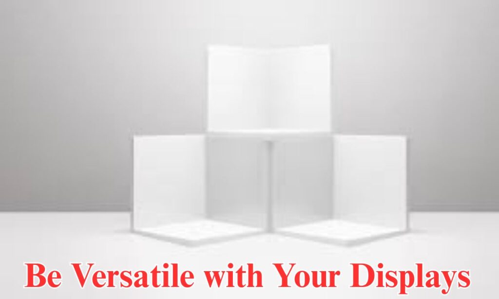 Be Versatile with Your Displays