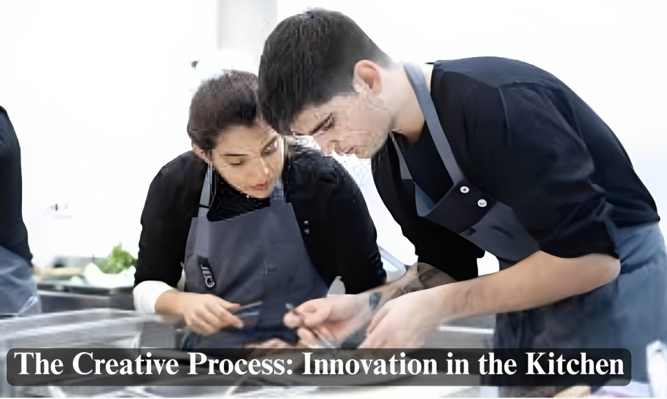 The Creative Process: Innovation in the Kitchen