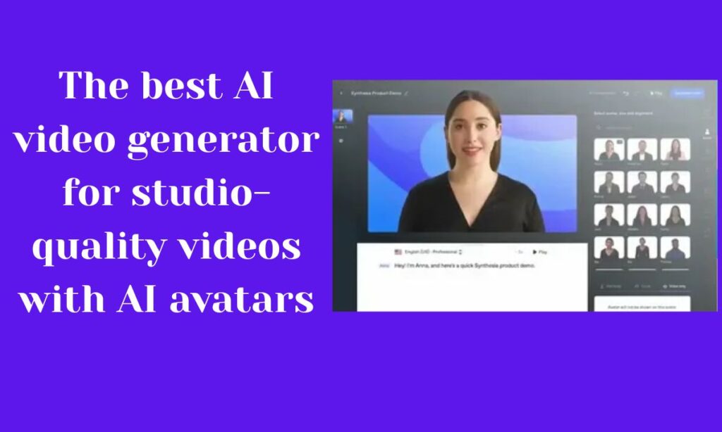 The best AI video generator for studio-quality videos with AI avatars