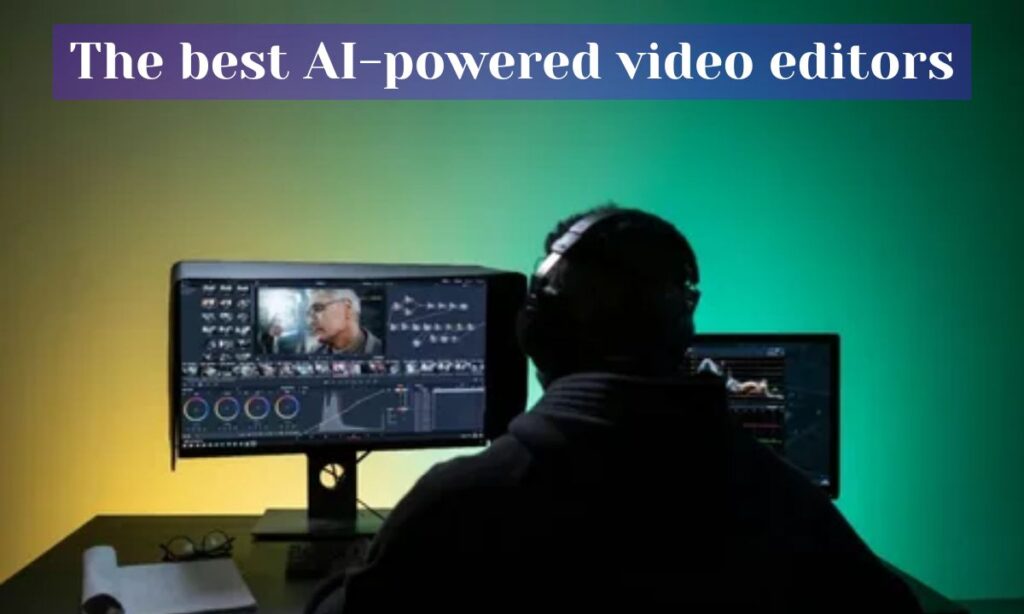 The best AI-powered video editors