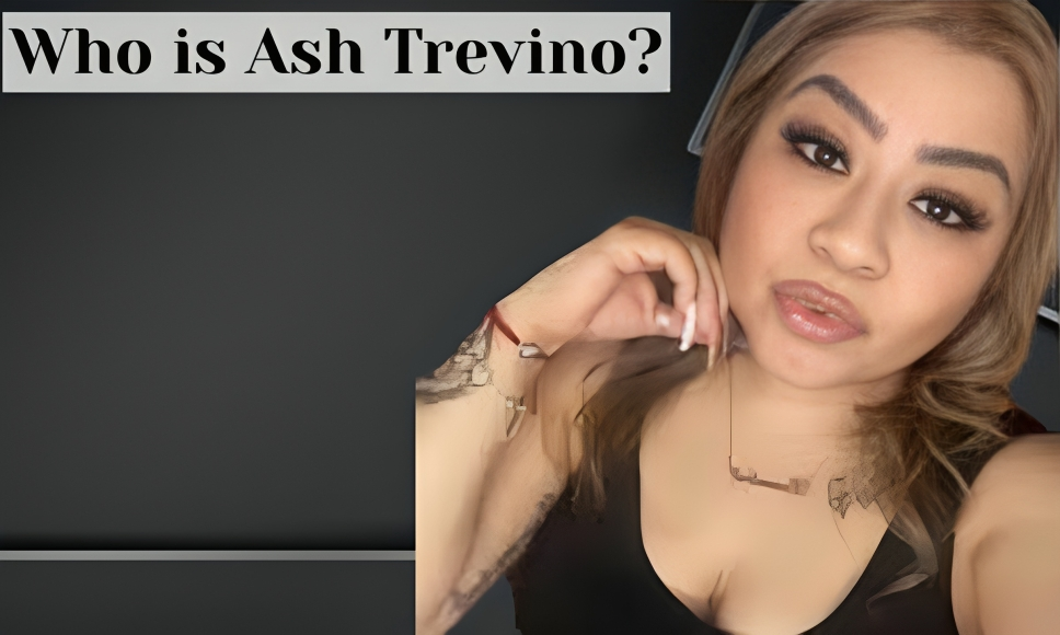 Who is Ash Trevino?