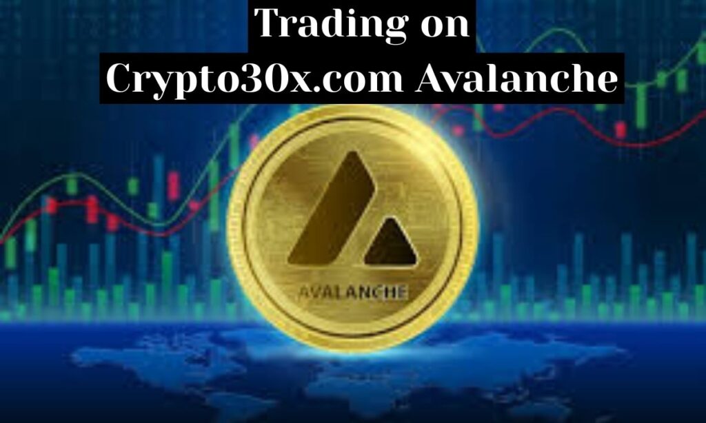 Trading on Crypto30x.com Avalanche