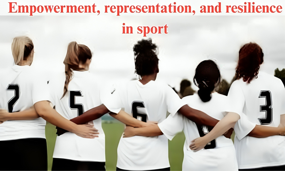 Empowerment, representation, and resilience in sport