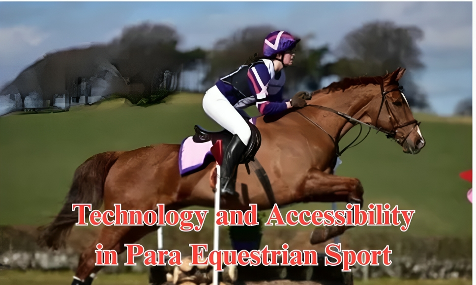 Technology and Accessibility in Para Equestrian Sport