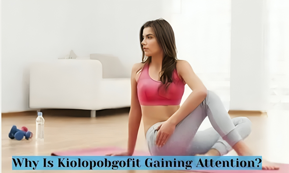 Why Is Kiolopobgofit Gaining Attention?