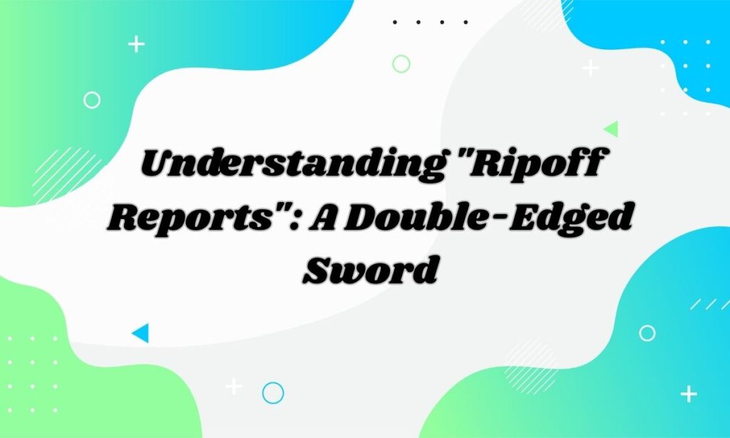 Understanding "Ripoff Reports": A Double-Edged Sword