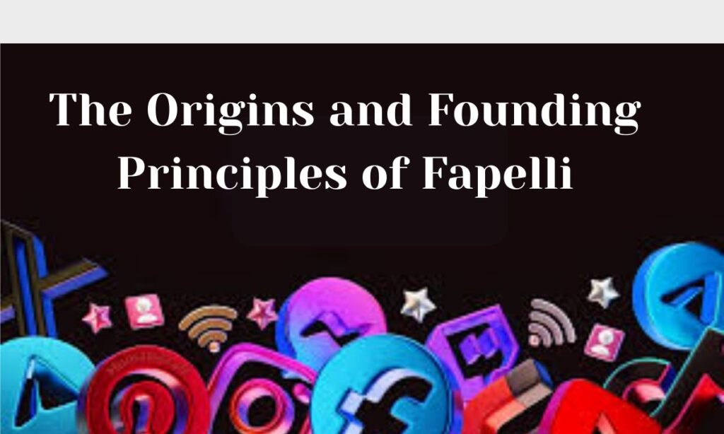 The Origins and Founding Principles of Fapelli