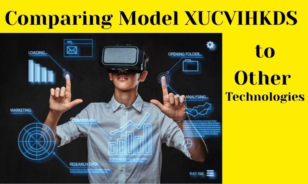Comparing Model XUCVIHKDS to Other Technologies