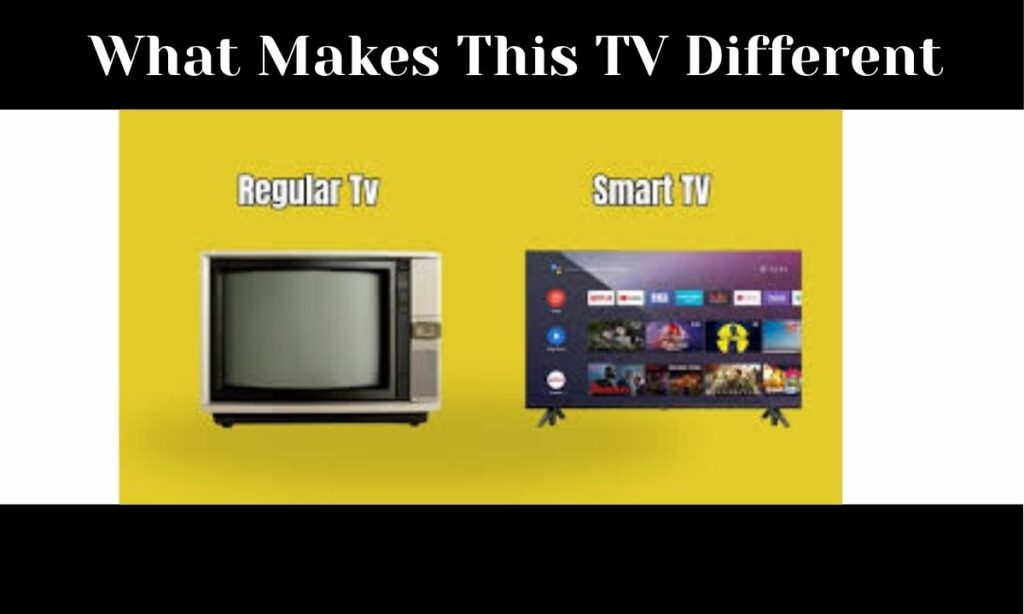 What Makes This TV Different
