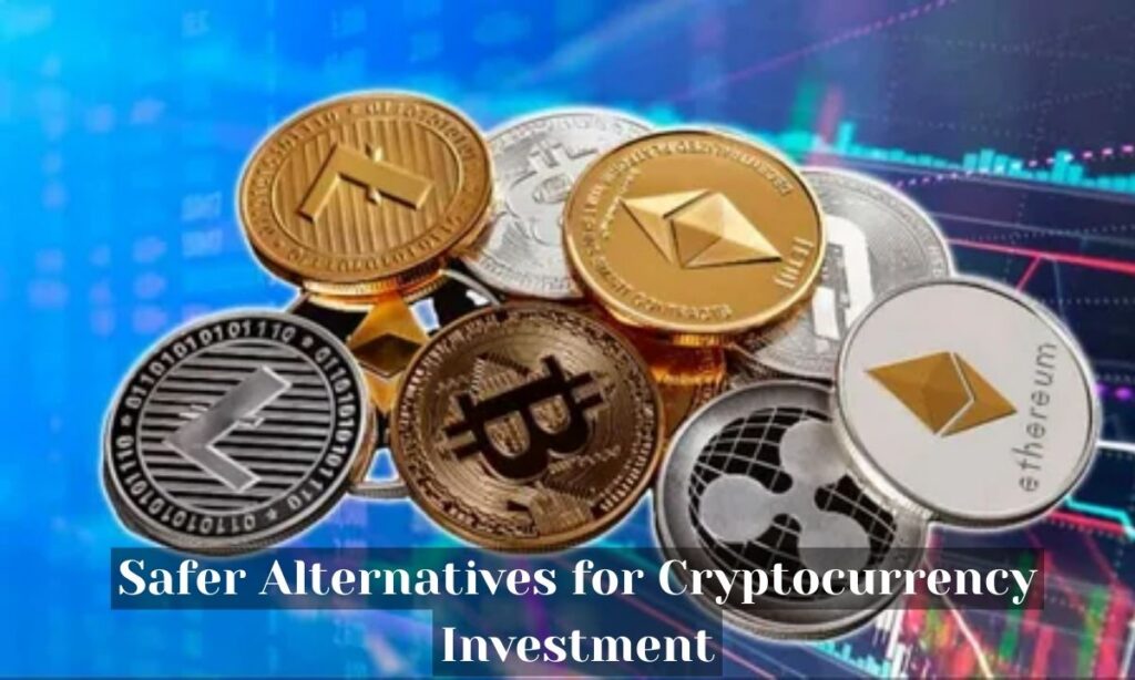 Safer Alternatives for Cryptocurrency Investment