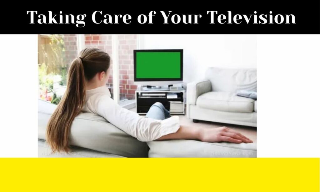 Taking Care of Your Television