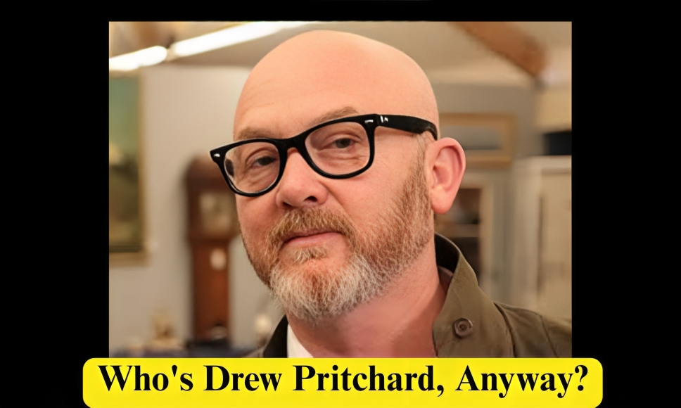 Who's Drew Pritchard, Anyway?