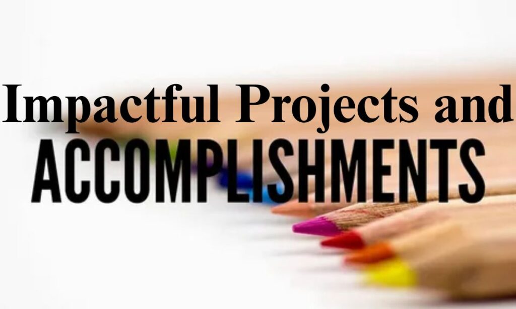 Impactful Projects and Accomplishments