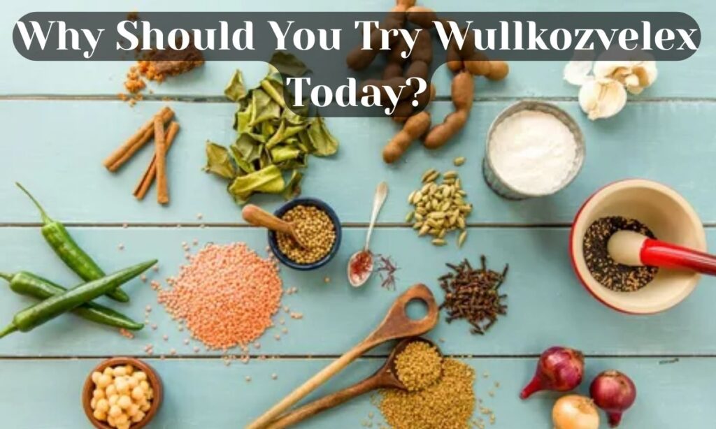 Why Should You Try Wullkozvelex Today?