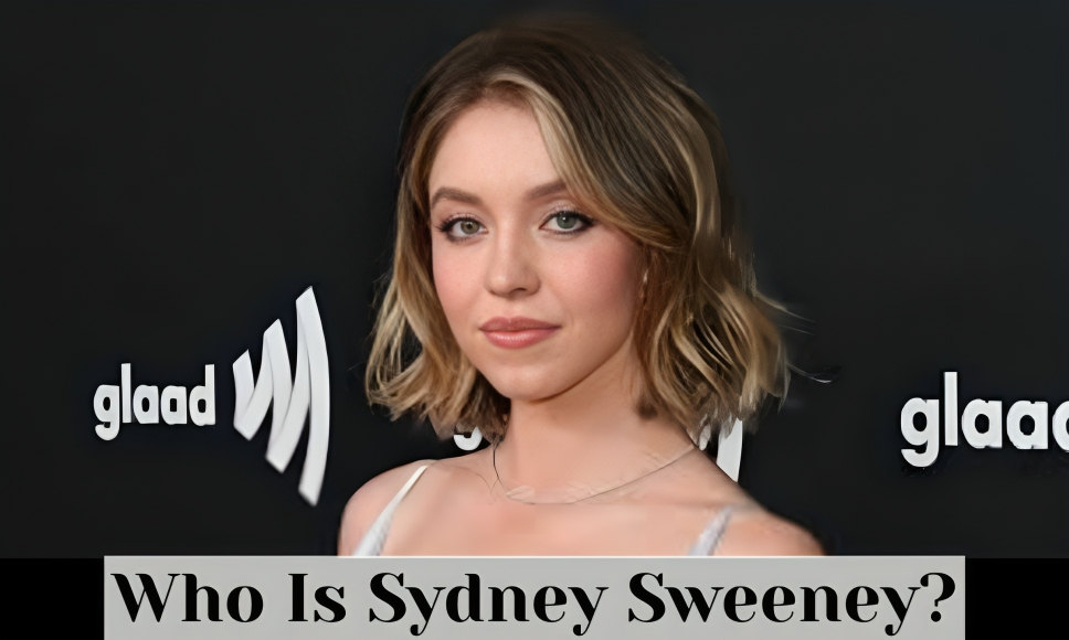 Who Is Sydney Sweeney?
