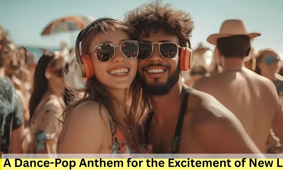 A Dance-Pop Anthem for the Excitement of New Love