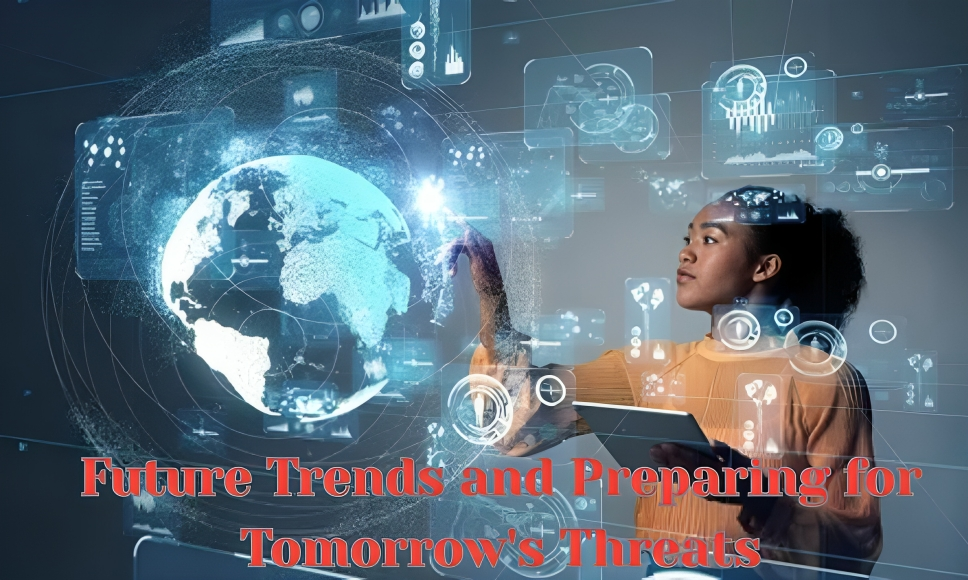 Future Trends and Preparing for Tomorrow's Threats