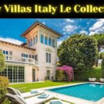 Luxury Villas Italy Le Collectionist: Elevating Experiential Travel in 2025