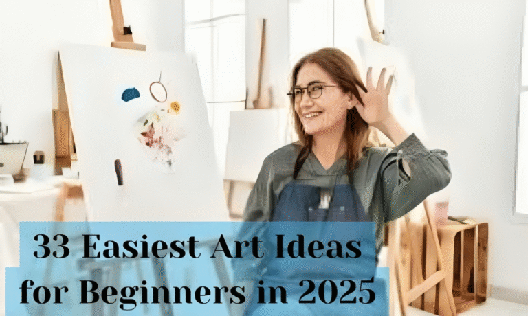 33 Easiest Art Ideas for Beginners in 2025