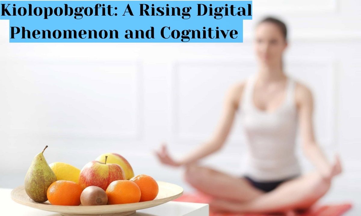 Kiolopobgofit: A Rising Digital Phenomenon and Cognitive Innovation