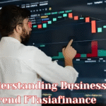 Understanding Business Trend FTasiafinance: Key Features and Benefits for Businesses