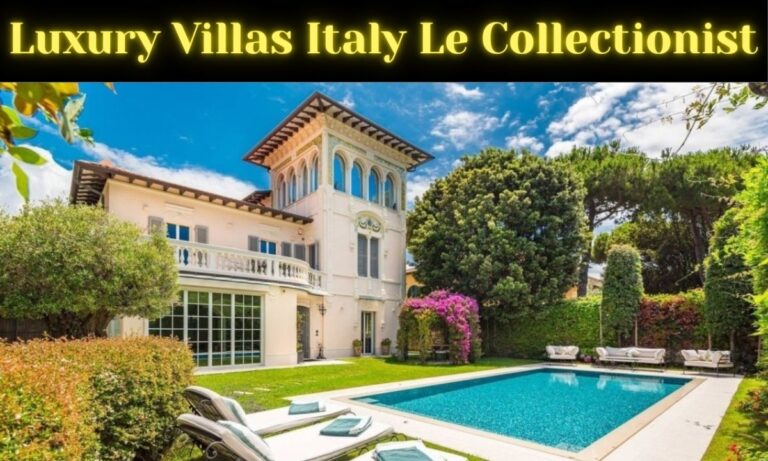 Luxury Villas Italy Le Collectionist: Elevating Experiential Travel in 2025