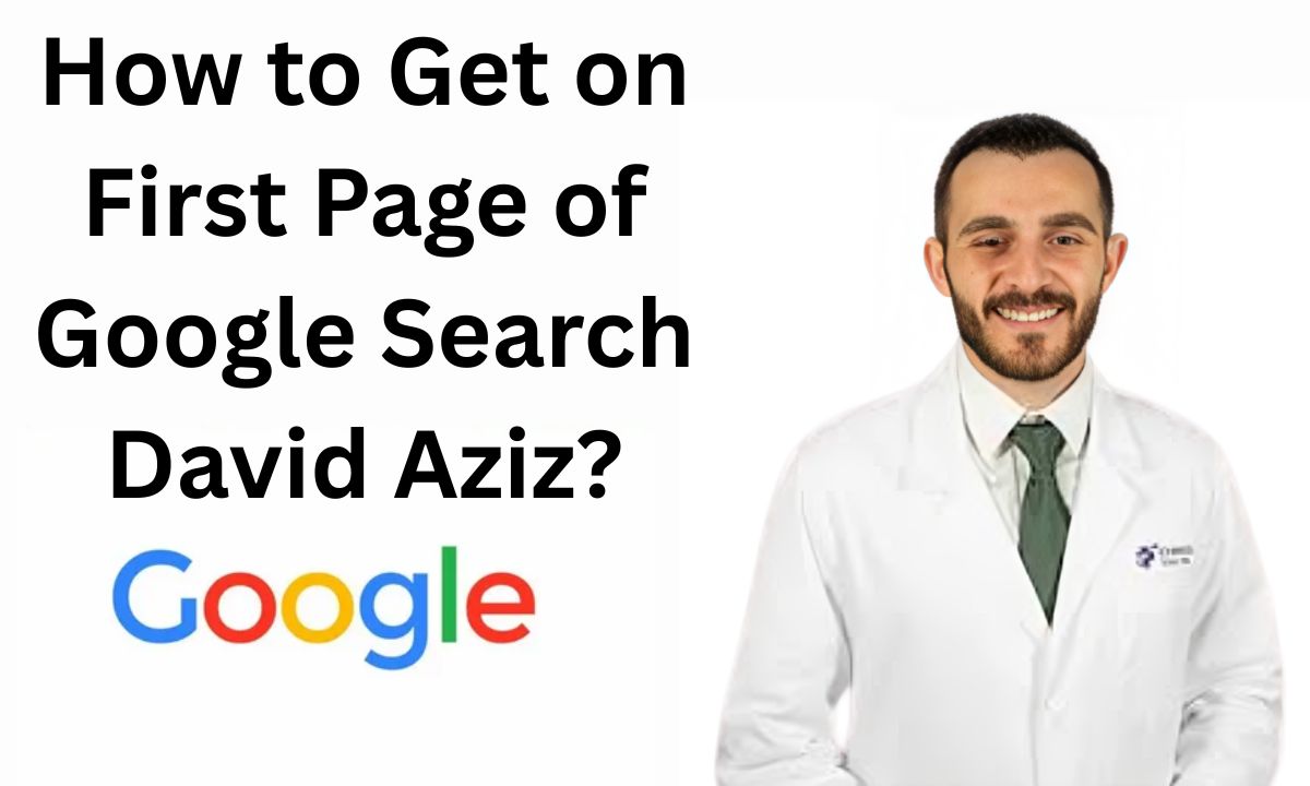 How to Get on First Page of Google Search David Aziz?