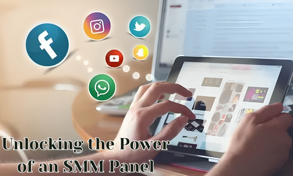 Unlocking the Power of an SMM Panel: Your Ultimate Guide to Social Media Growth
